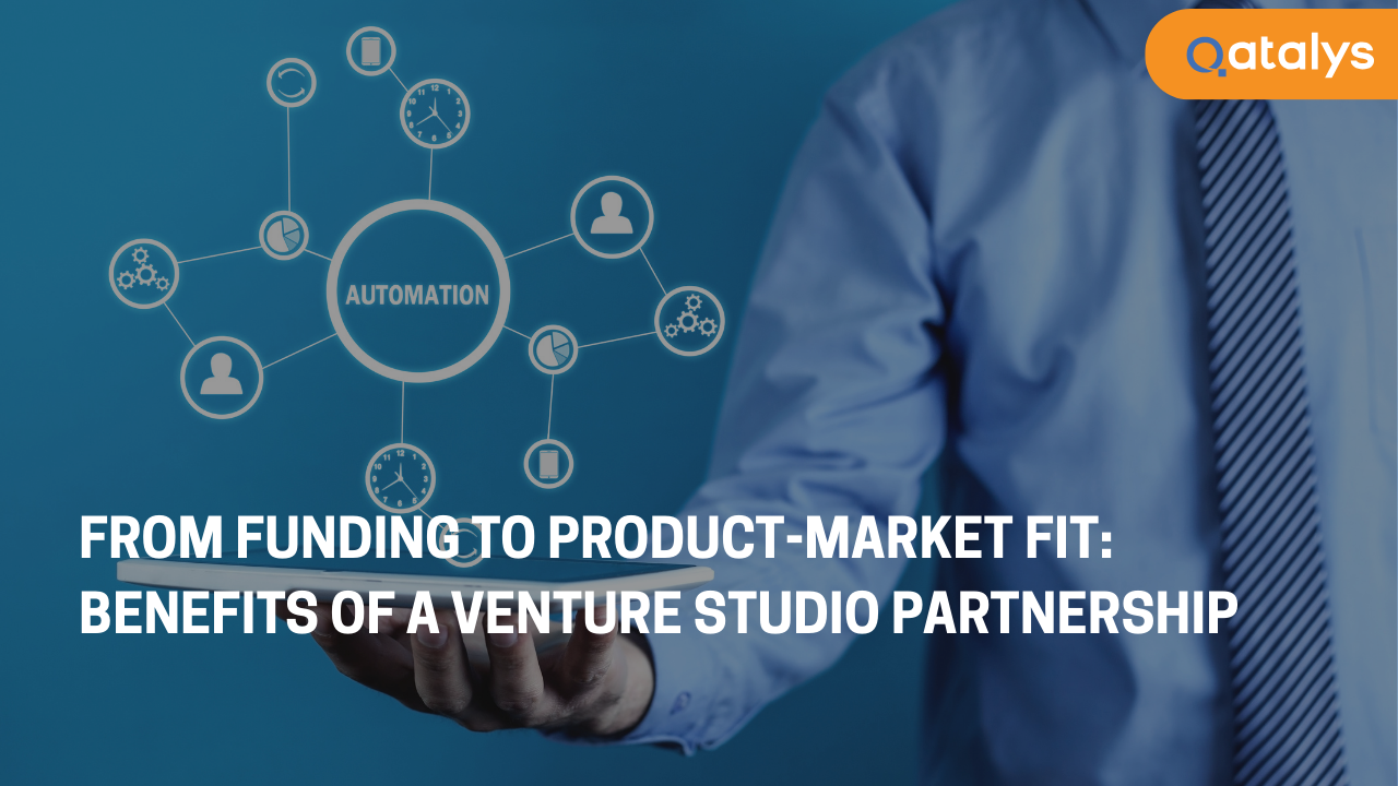 From Funding to Product-Market Fit- 5 Benefits of a Venture Studio Partnership