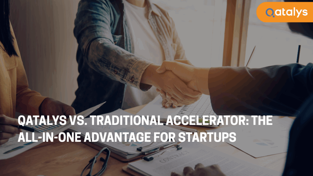 Qatalys vs. Traditional Accelerator - The All-in-One Advantage for Startups