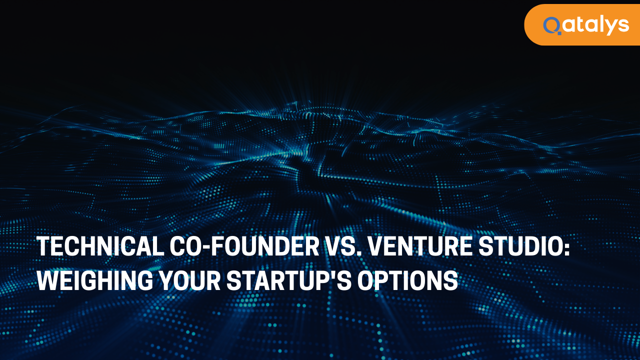 Technical Co-Founder vs. Venture Studio: What’s Right for Your Startup?